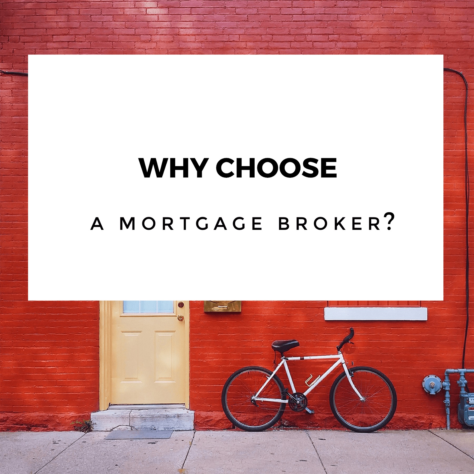 Why choose a Mortgage Broker?